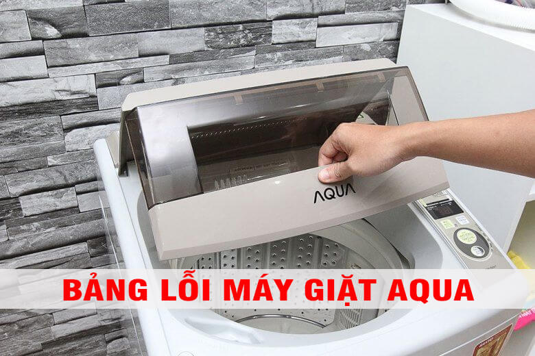 Bảng Mã Lỗi Máy Giặt Aqua