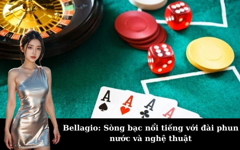 Bellagio: Sòng bạc nổi tiếng với đài phun nước và nghệ thuật - Bài học chơi bida | Kiến thức chơi bida cho người mới bắt đầu