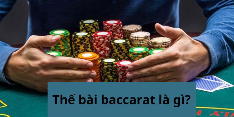 Tiếp Thu Các Thế Bài Baccarat Đơn Giản, Hiệu Quả Nhất 2024